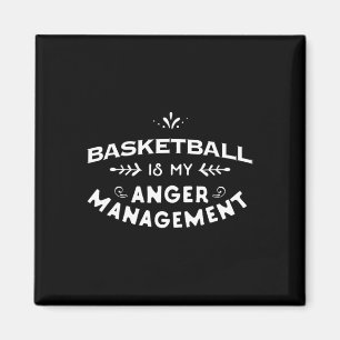 Basketball Fun  Basketball is my anger management Magnet