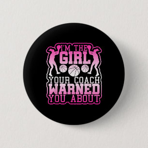 Basketball Girl Your Coach Warned you About 2 Inch Round Button