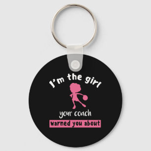 Basketball Girl Your Coach Warned You About Keychain