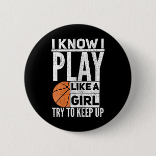 Basketball Girls - I Know I Play Like A Girl Try T 2 Inch Round Button