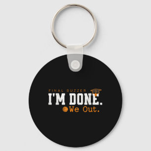 Basketball Graduation Final Buzzer Funny Done Out Keychain