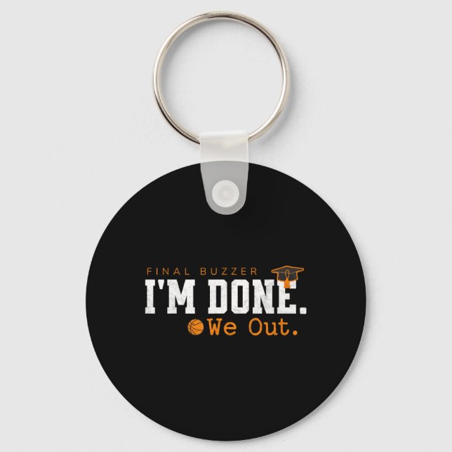 Basketball Graduation Final Buzzer Funny Done Out Keychain (Front)
