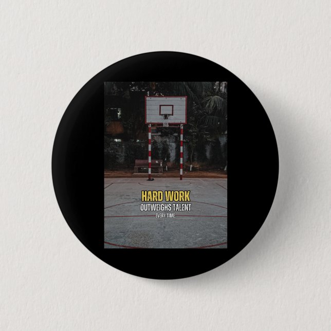 Basketball Hard Work Motivation Quote  2 Inch Round Button (Front)