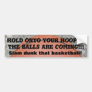 Basketball Hold Onto Your Hoops Bumper Sticker