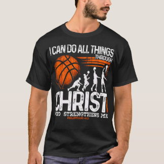 Basketball I Can Do All Things Through Christ T-Shirt