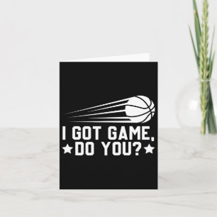 Basketball I Got Game Do You  Card