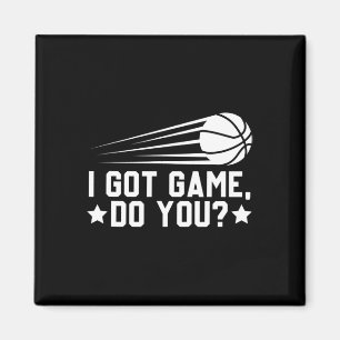 Basketball I Got Game Do You  Magnet