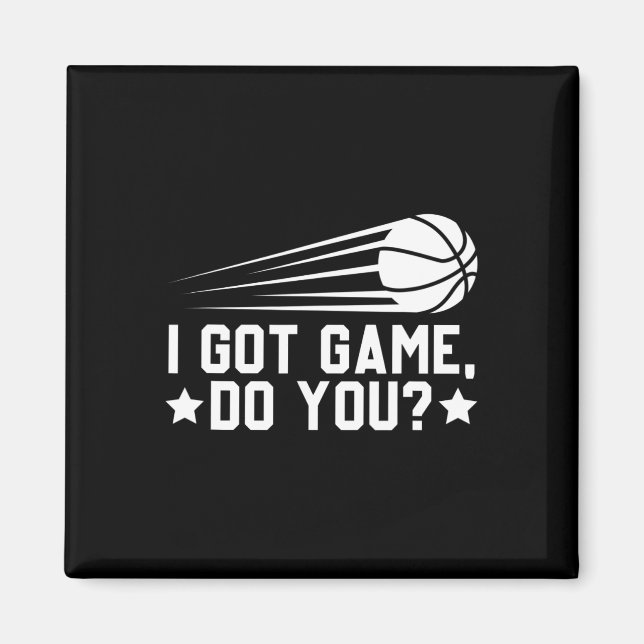 Basketball I Got Game Do You  Magnet (Front)