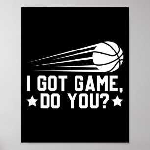 Basketball I Got Game Do You Poster