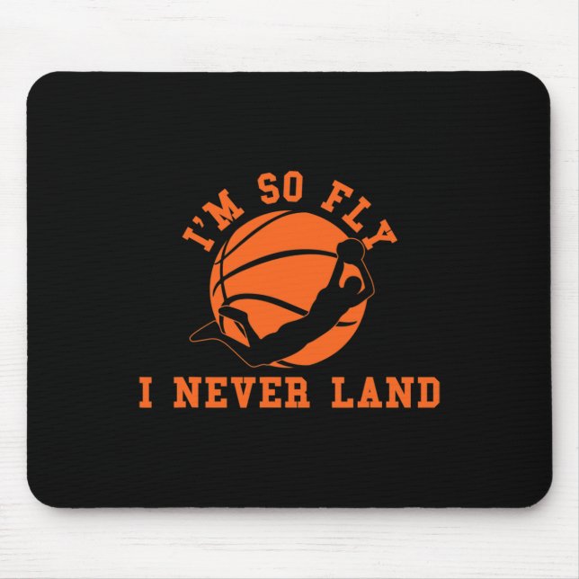 Basketball I'm So Fly I Never Land Bball Player Ba Mouse Pad (Front)