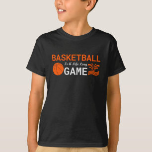 Basketball Is A Long Life  T-Shirt