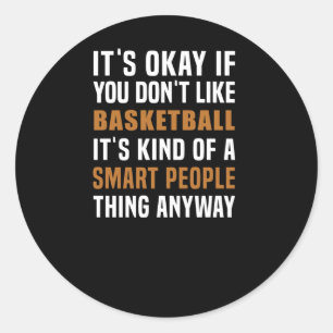 Basketball Is A Smart People Thing Classic Round Sticker
