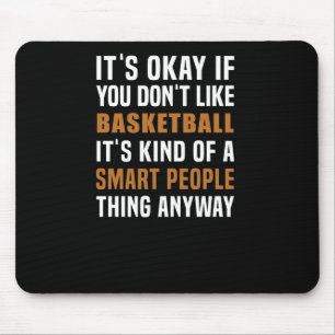Basketball Is A Smart People Thing  Mouse Pad