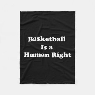 Basketball Is Human Right Fleece Blanket