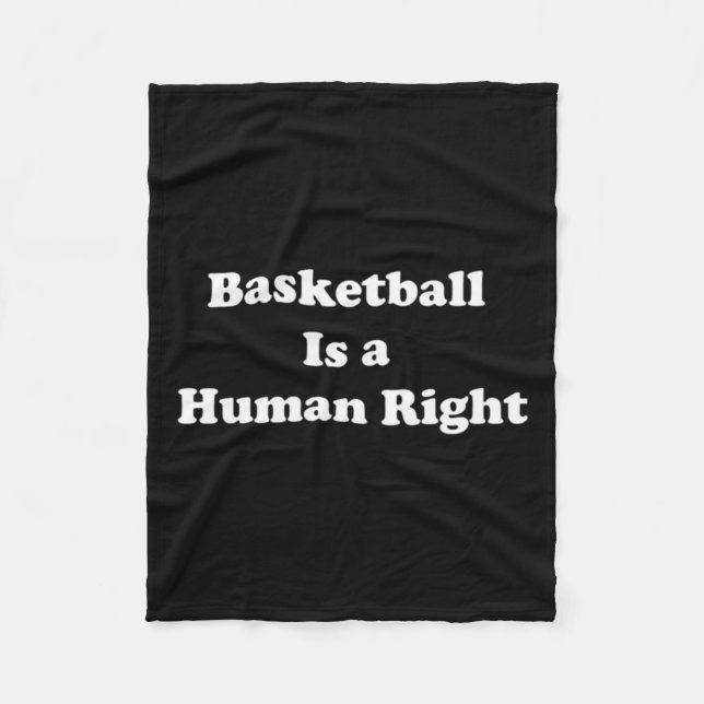 Basketball Is Human Right  Fleece Blanket (Front)
