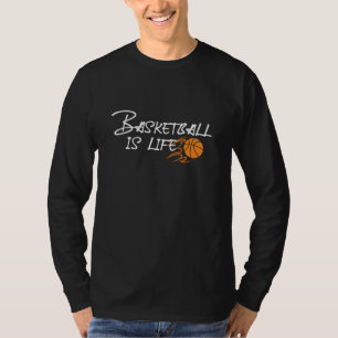 Basketball is life T-Shirt