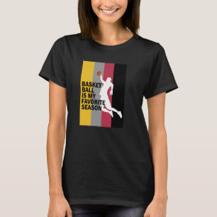 Basketball Is My Favourite Season 10 T-Shirt