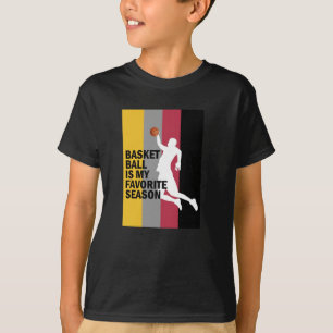 Basketball Is My Favourite Season 10 T-Shirt