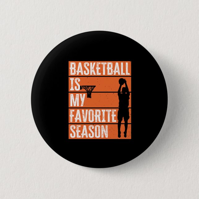Basketball Is My Favourite Season  2 Inch Round Button (Front)