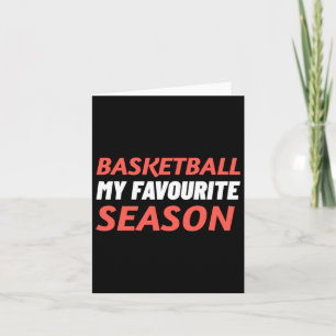 Basketball Is My Favourite Season Card