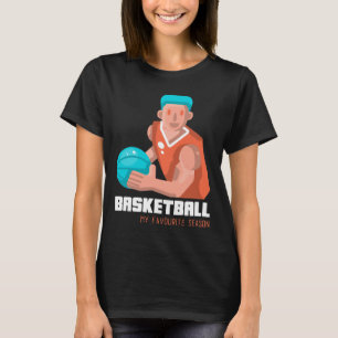 Basketball Is My Favourite Season Player  T-Shirt