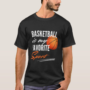 Basketball Is My Favourite Sport  T-Shirt