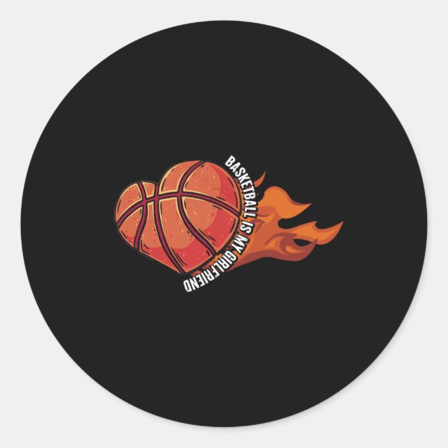 Basketball Is My Girlfriend  Ball Game  Hoops Play Classic Round Sticker (Front)