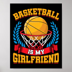 Basketball Is My Girlfriend Basketball Players  Poster