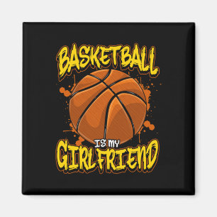 Basketball Is My Girlfriend Funny Bball Players  Magnet