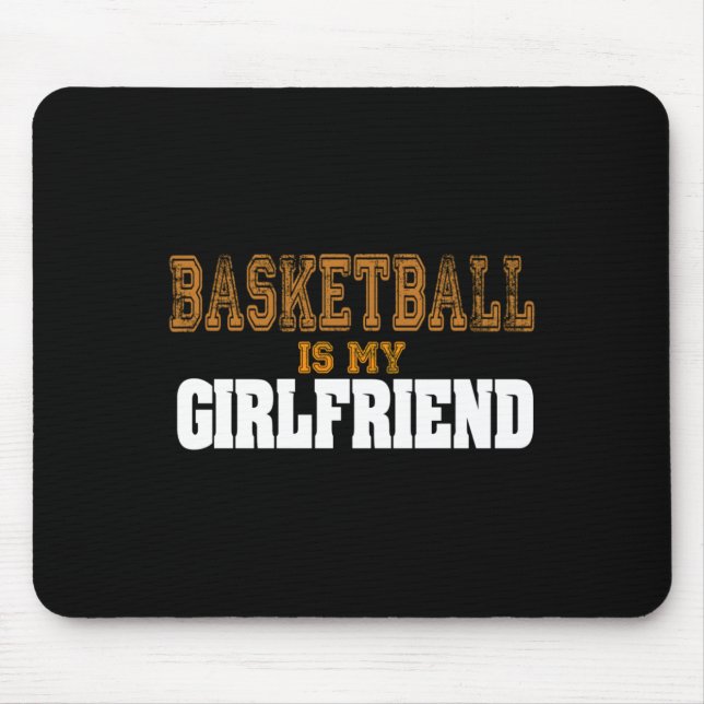 Basketball Is My Girlfriend Funny Players  Mouse Pad (Front)