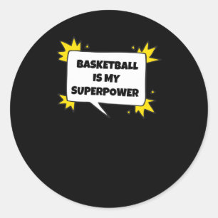 Basketball Is My Superpower  Classic Round Sticker