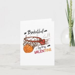 Basketball Is My Valentine For Basketball Lovers G Card