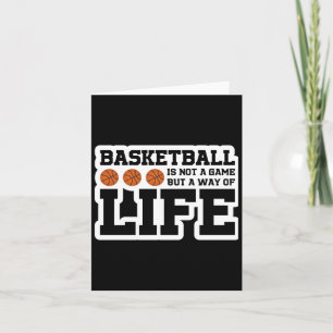 Basketball Is Not A Game But A Way Of Life Card