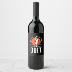 Basketball Is Over When You Quit Wine Label