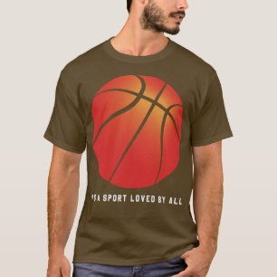 basketball its a sport loved by all T-Shirt