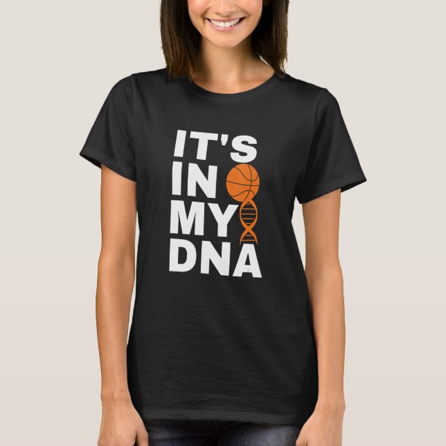 Basketball It's In My DNA Cool Playing Basketball T-Shirt (Front)