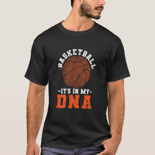 Basketball It's In My Dna Funny Player Coach Team  T-Shirt
