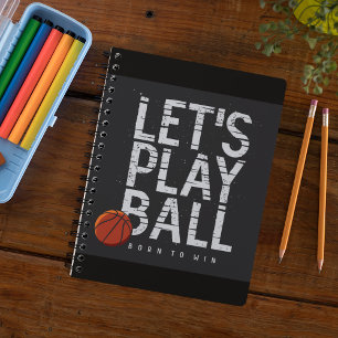 Basketball Lets Play Ball Born to Win Sports Notebook
