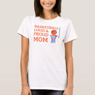 Basketball loud & proud Mom player T-Shirt
