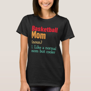 Basketball Mom Definition Sports Mama Mother s Da T-Shirt