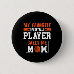 Basketball Mom My Favourite Basketball Player Call 2 Inch Round Button