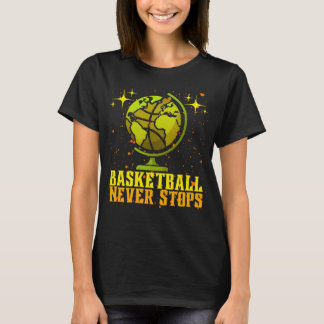 Basketball never stops T-Shirt