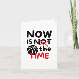 Basketball Now Is The Time Card