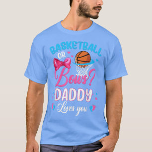 Basketball or Bows Daddy Loves You Gender Reveal P T-Shirt