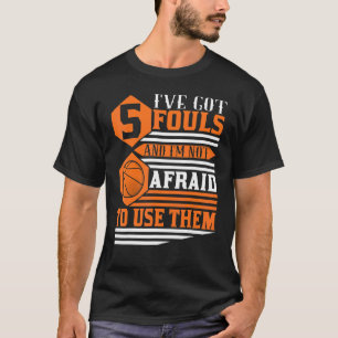 Basketball Player 5 Fouls I Hoops Baller T-Shirt