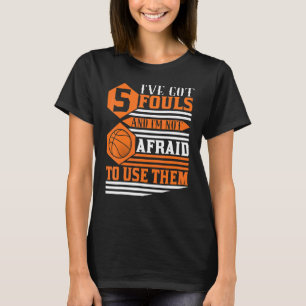 Basketball Player 5 Fouls  I Hoops Baller T-Shirt