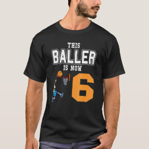 Basketball Player This Baller Is Now 6 Basketball  T-Shirt