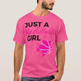 Basketball Player Women Just A Basketball Girl Bas T-Shirt