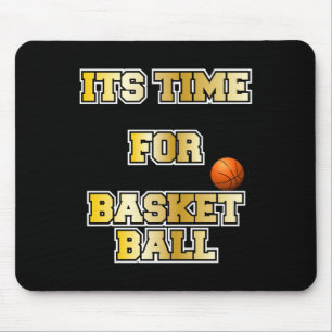 Basketball Proverbs. Its Time For Basketball Mouse Pad