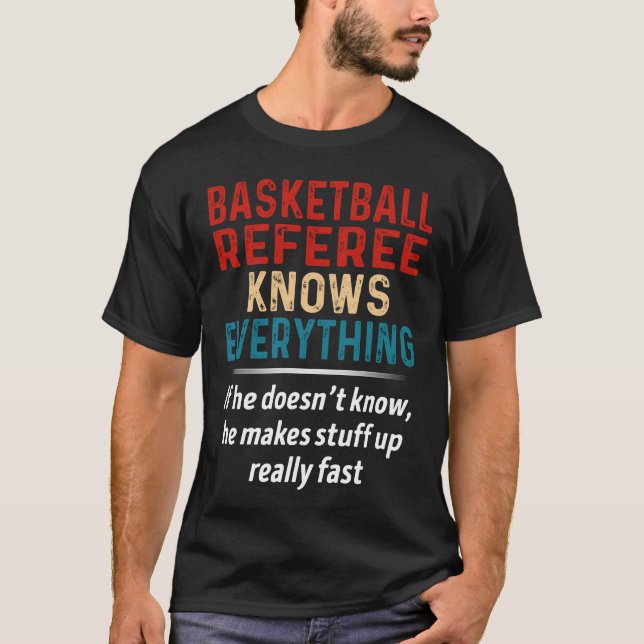 Basketball Referee Knows Everything T-Shirt (Front)